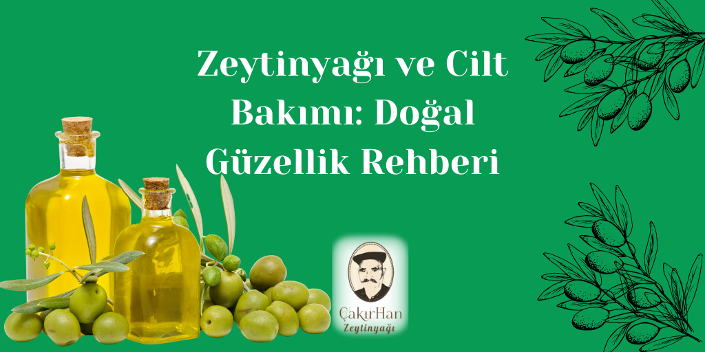 Zeytinyağı ve Cilt Bakımı: Doğal Güzellik Rehberi