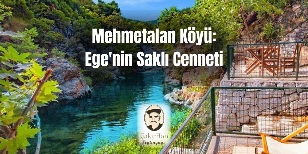 Mehmetalan Köyü: Ege'nin Saklı Cenneti