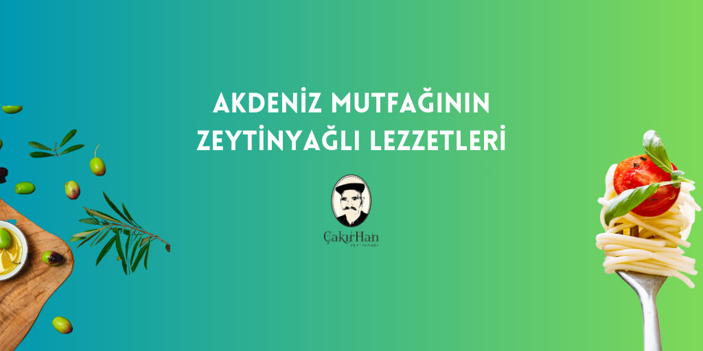 Akdeniz Mutfağının Zeytinyağlı Lezzetleri