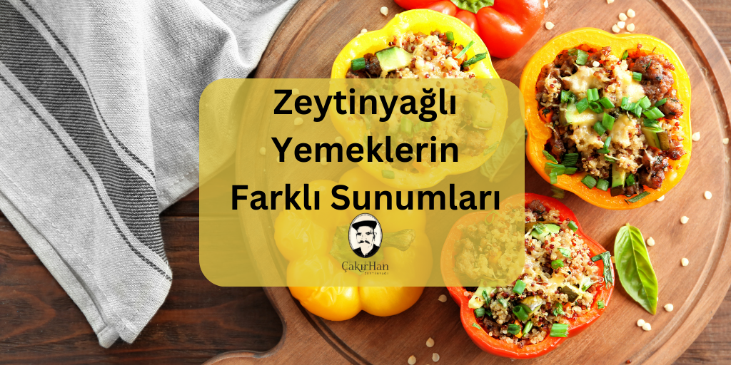 Zeytinyağlı Yemeklerin Farklı Sunumları