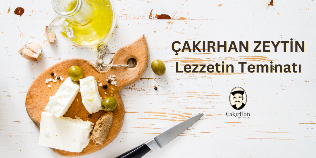 Çakırhan Zeytin: Lezzetin Teminatı