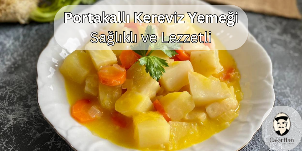 Portakallı Kereviz Yemeği: Sağlıklı ve Lezzetli