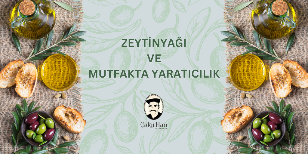 Zeytinyağı ve Mutfakta Yaratıcılık