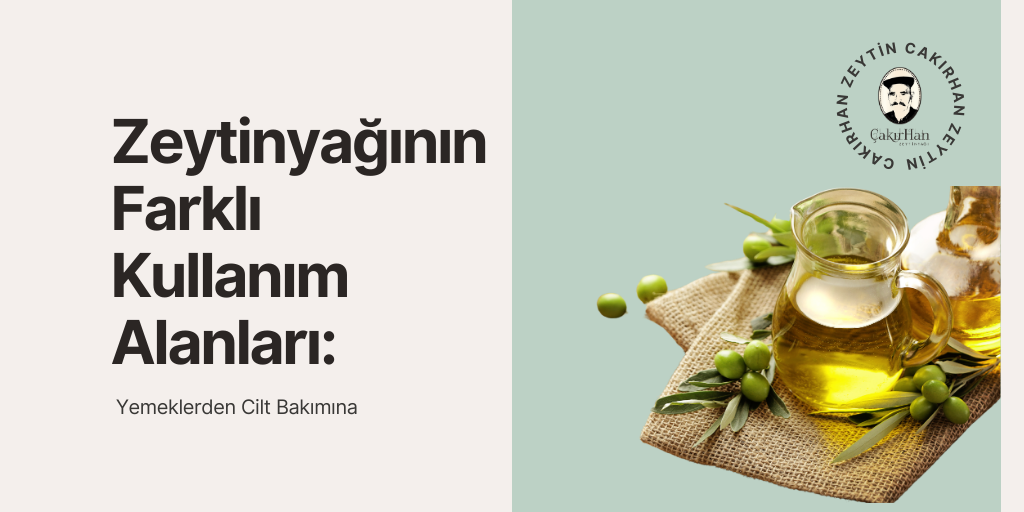 ﻿Zeytinyağının Farklı Kullanım Alanları: Yemeklerden Cilt Bakımına