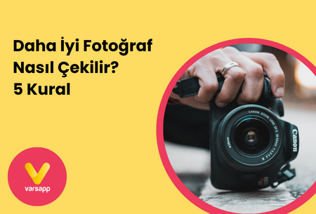 Daha İyi Fotoğraf Nasıl Çekilir? 5 Kural