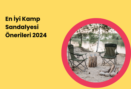 En İyi Kamp Sandalyesi Önerileri 2024
