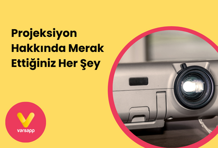 Projeksiyon Nedir ve Projeksiyon Hakkında Her Şey