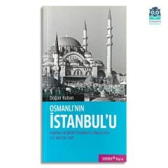 Osmanlı'nın İstanbul'u: Osmanlı Başkenti İstanbul'u Simgeleyen 112 Anıtsal Yapı