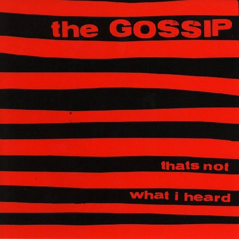 The Gossip ‎– Thats Not What I Heard