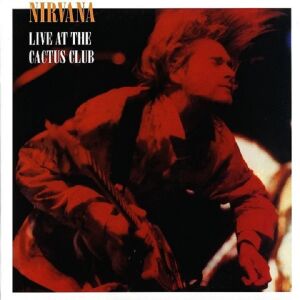 Nirvana – Live At The Cactus Club