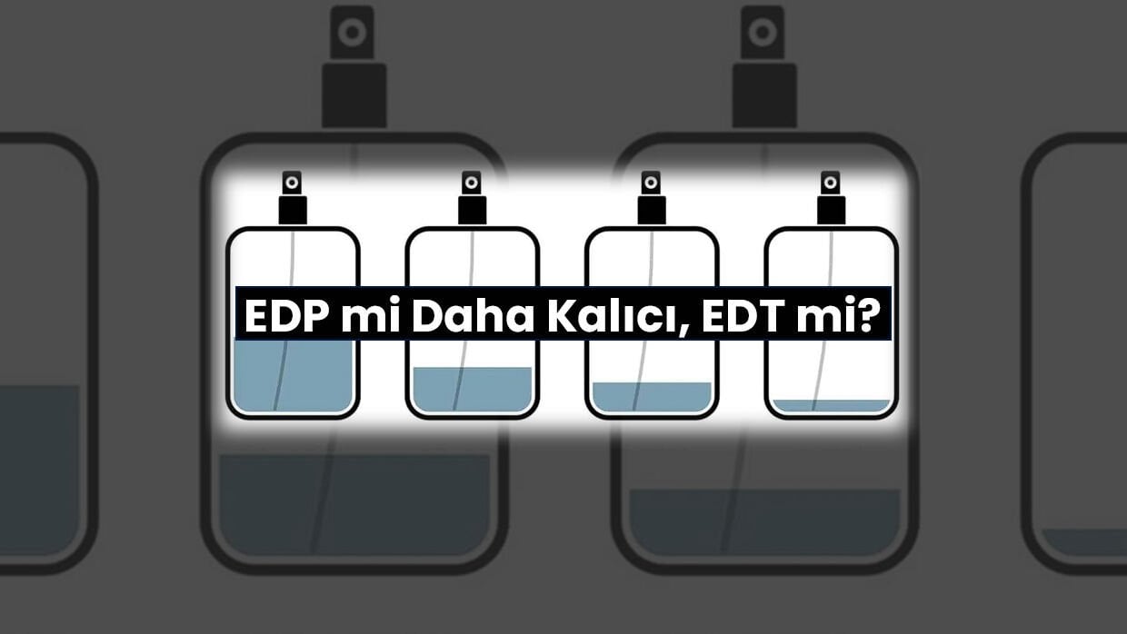 EDP mi Daha Kalıcı, EDT mi?