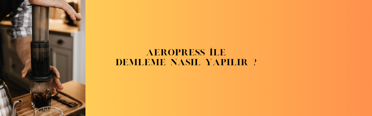 Aeropress İle Demleme Nasıl Yapılır?