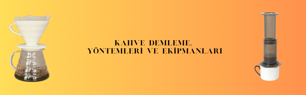 Kahve Demleme Yöntemleri ve Ekipmanları