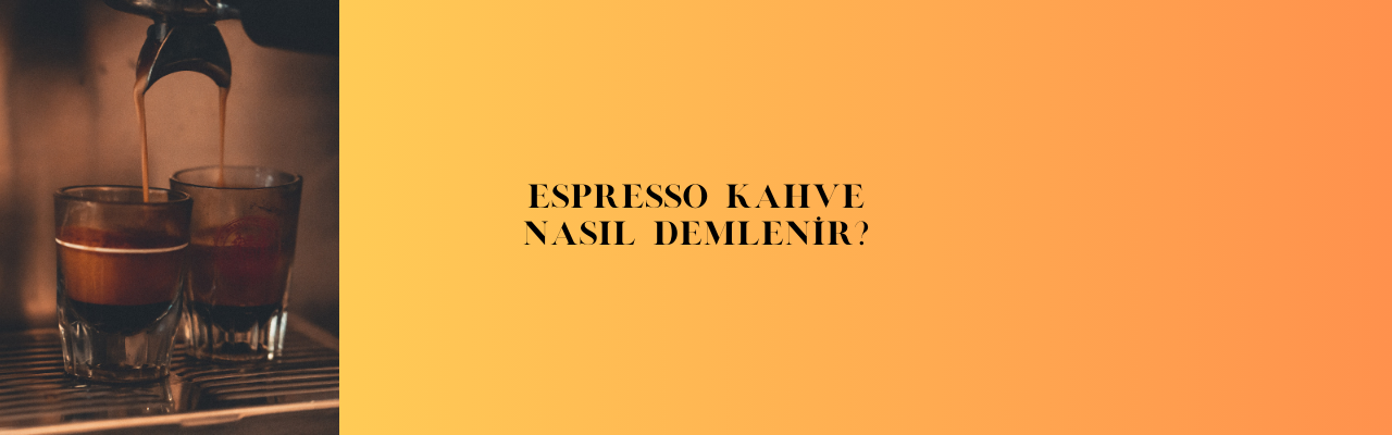 Espresso Kahve Nasıl Demlenir?