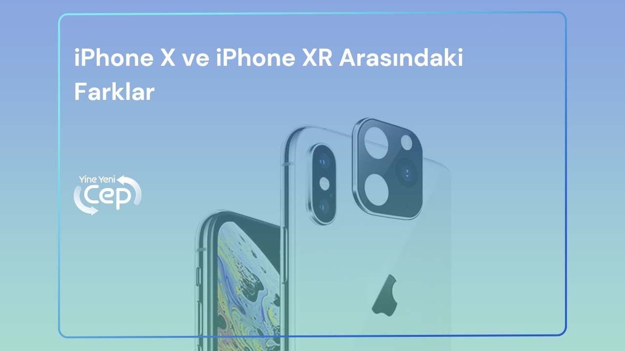 iPhone X ve iPhone XR Arasındaki Farklar