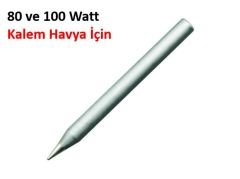 80 Ve 100 Watt Kalem Havya Ucu