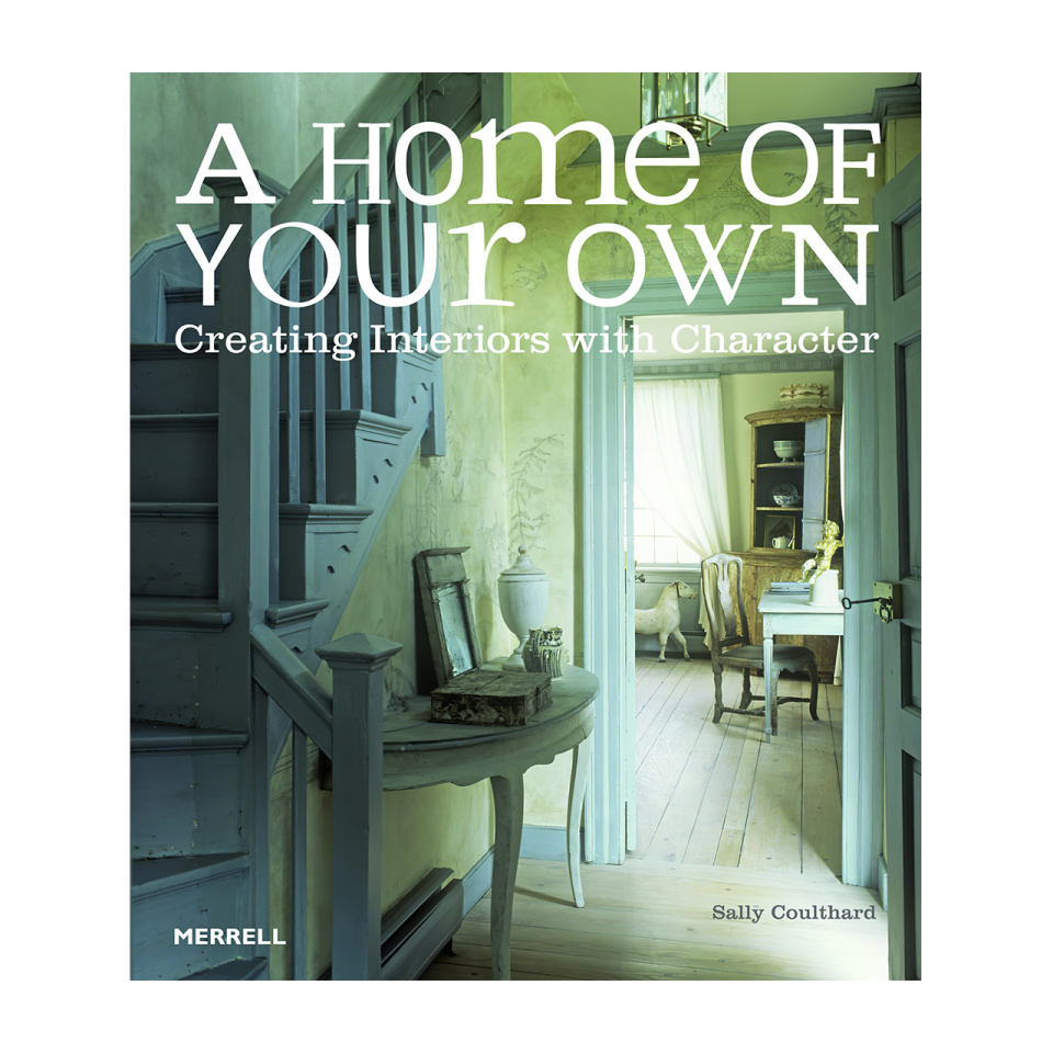 A HOME OF YOUR OWN: Creating Interiors with Character