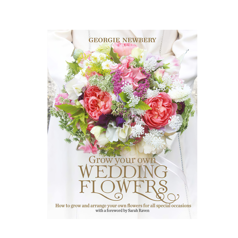 GROW YOUR OWN WEDDİNG FLOWERS: How to grow and arrange your own flowers for all special occasions