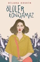 ÖLÜLER  KONUŞAMAZ-DİLARA  KESKİN-EPHESUS YAYINLARI