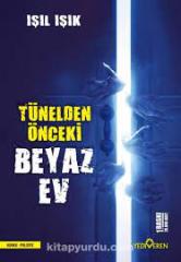 IŞIL IŞIK TÜNELDEN ÖNCEKİ BEYAZ EV 1