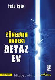 IŞIL IŞIK TÜNELDEN ÖNCEKİ BEYAZ EV 1