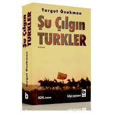 TURGUT ÖZAKMAN ŞU ÇILGIN TÜRKLER