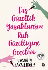 YASEMİN SAKALLIOĞLU DIŞ GÜZELLİK YASAKLANSIN RUH GÜZELLİĞİNE GEÇELİM