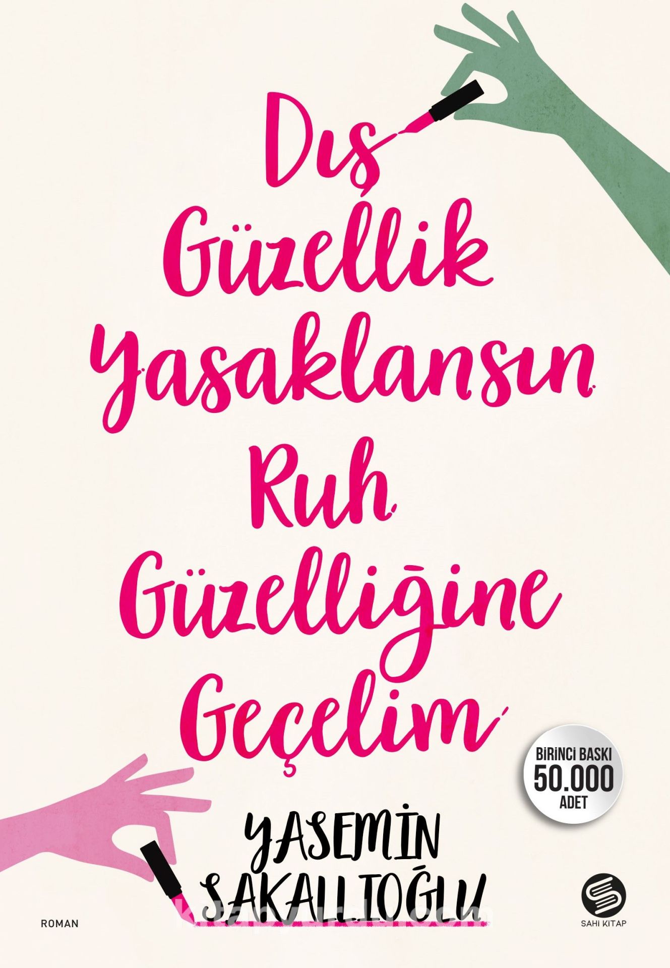 YASEMİN SAKALLIOĞLU DIŞ GÜZELLİK YASAKLANSIN RUH GÜZELLİĞİNE GEÇELİM