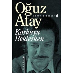 OĞUZ ATAY KORKUYU BEKLERKEN