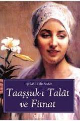 ŞEMSETTİN SAMİ TAAŞŞUK-I TALAT VE FİTNAT