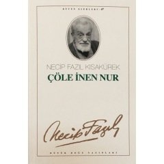 NECİP FAZIL KISAKÜREK ÇÖLE İNEN NUR