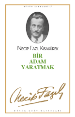 NECİP FAZIL KISAKÜREK BİR ADAM YARATMAK