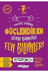 ANKARA YAYINCILIK 7. SINIF YENİ NESİL SORULARLA GÜÇLENDİREN SORU BANKASI FEN BİLİMLERİ