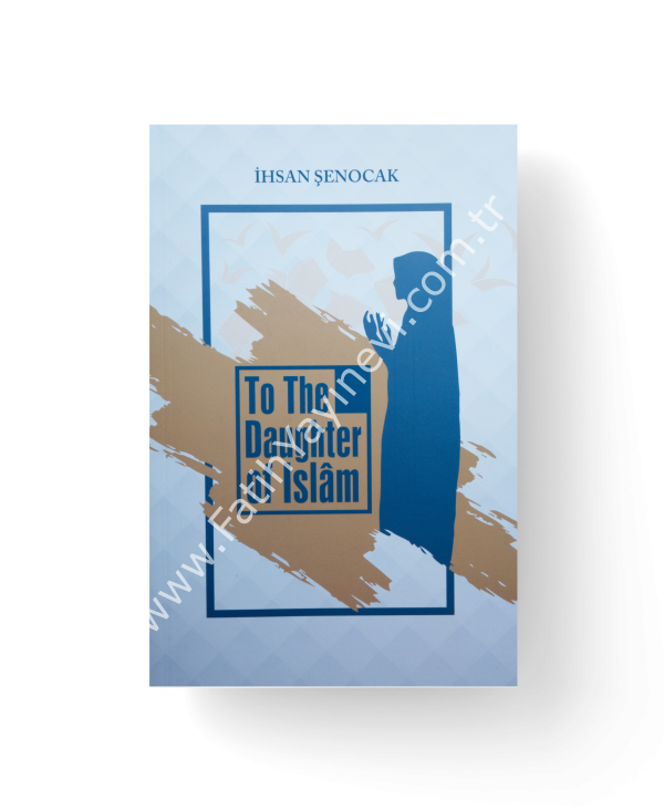 To The Daughter of Islâm – İslam’ın Kızına İngilizce Tercüme