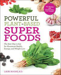 Powerful Plant-Based Superfoods: The Best Way to Eat for Maximum Health, Energy, and Weight Loss (2013 - 19x23 cm - 224 pages)