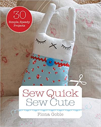 Sew Quick, Sew Cute: 30 Simple, Speedy Projects (2014 - 20x25 cm - 144 pages)