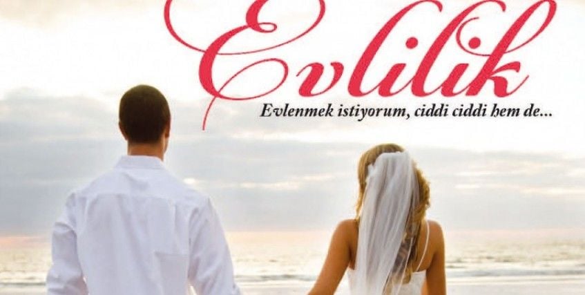 Evlenmek İstiyorum, ciddi ciddi hem de...