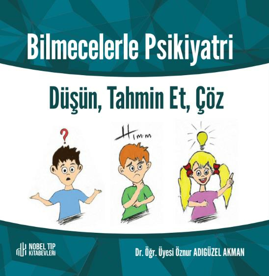 Bilmecelerle Psikiyatri : Düşün Tahmin Et, Çöz
