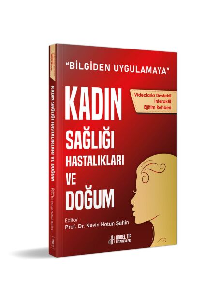 Kadın Sağlığı, Hastalıkları ve Doğum: Bilgiden Uygulamaya (Videolarla Destekli İnteraktif Eğitim Rehberi)