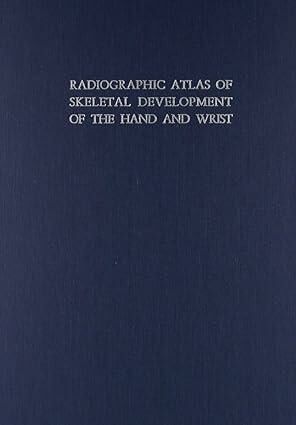 Radiographic Atlas of Skeletal Development of the
