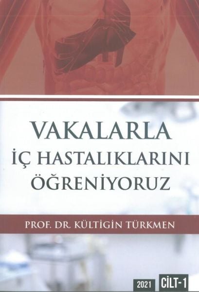 Vakalarla İç Hastalıklarını Öğreniyoruz Cilt: 1