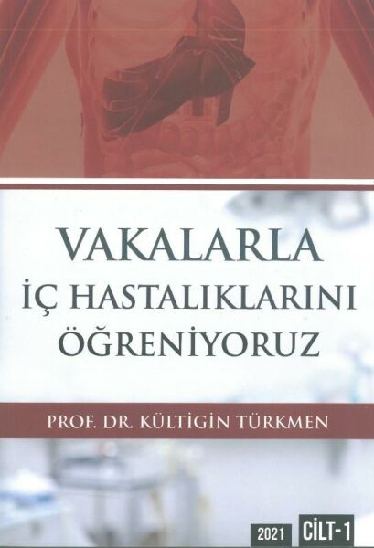 Vakalarla İç Hastalıklarını Öğreniyoruz Cilt: 1