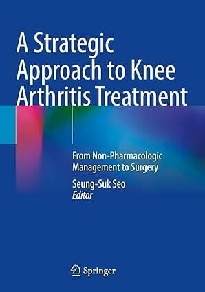 A Strategic Approach To Knee Arthritis Treatment: