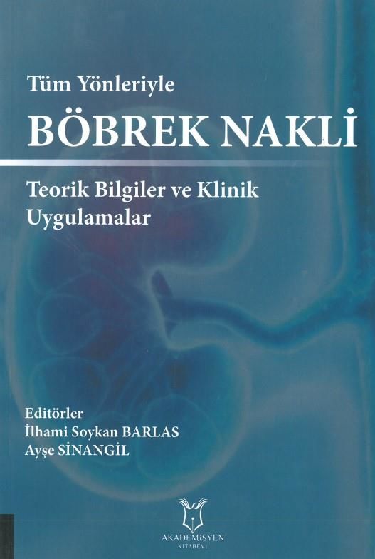 Tüm Yönleriyle Böbrek Nakli Teorik Bilgiler ve Klinik Uygulamalar