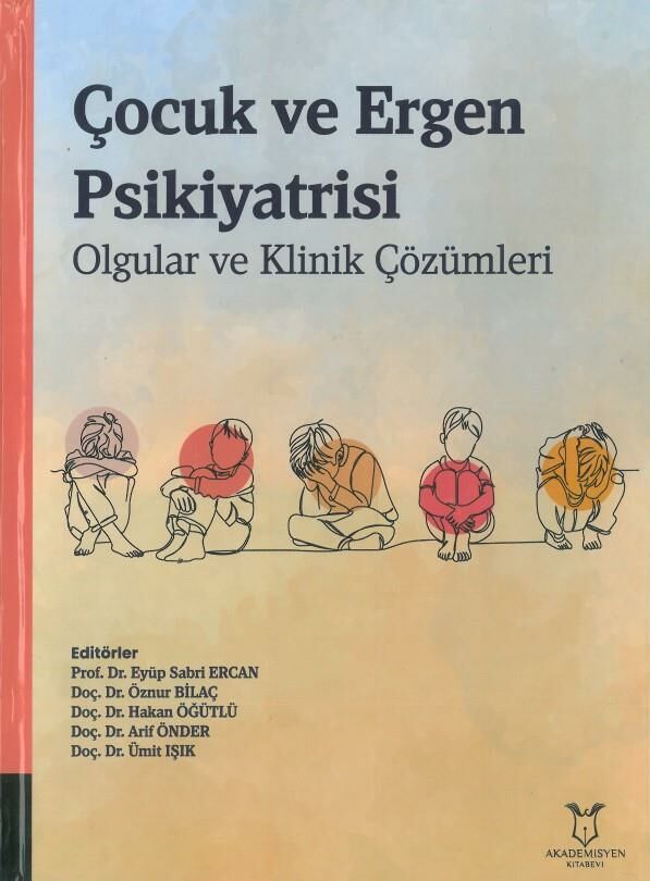 Çocuk ve Ergen Psikiyatrisi Olgular ve Klinik Çözümleri