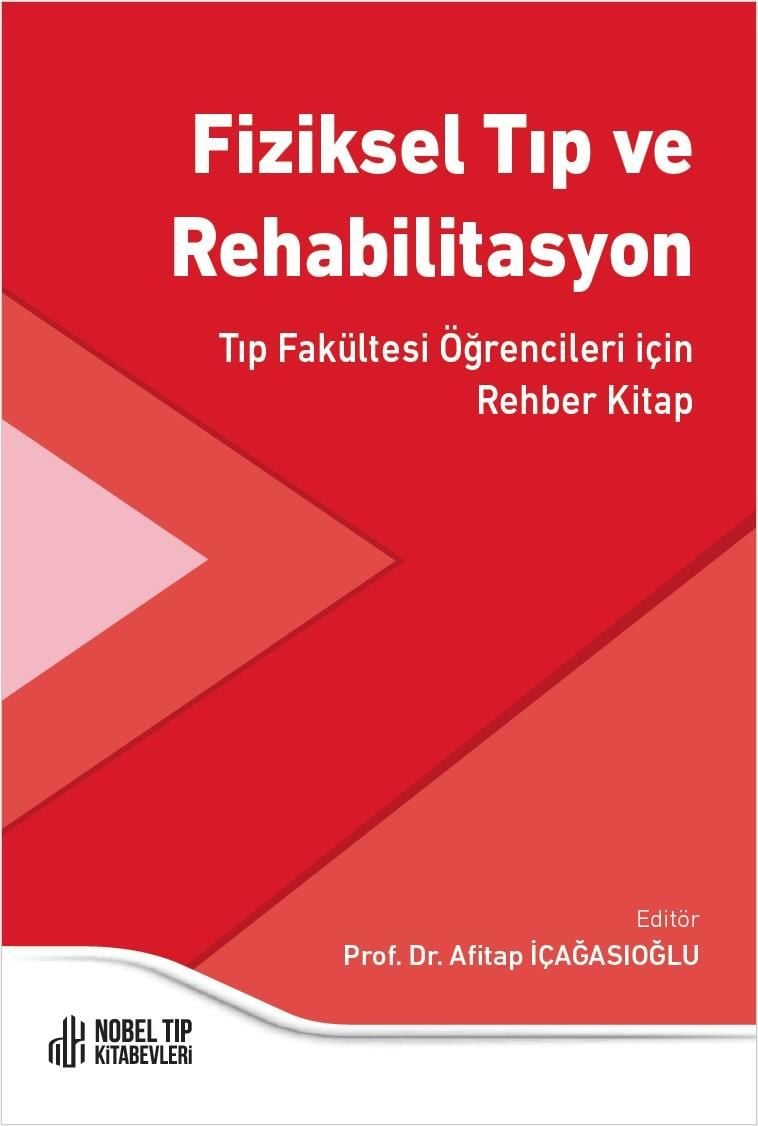 Fiziksel Tıp ve Rehabilitasyon: Tıp Fakültesi Öğrencileri için Rehber Kitap