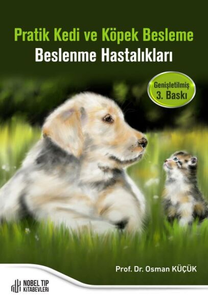 Pratik Kedi ve Köpek Besleme – Beslenme Hastalıkları (Genişletilmiş 3. Baskı)