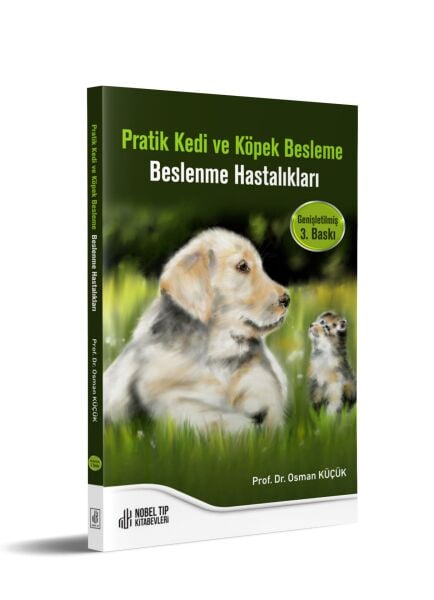 Pratik Kedi ve Köpek Besleme – Beslenme Hastalıkları (Genişletilmiş 3. Baskı)