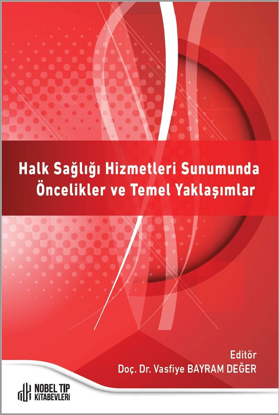 Halk Sağlığı Hizmetleri Sunumunda Öncelikler ve Temel Yaklaşımlar