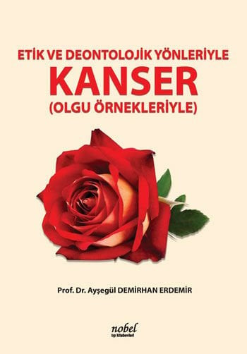 Etik ve Deontolojik Yönleriyle Kanser (Olgu Örnekleriyle)